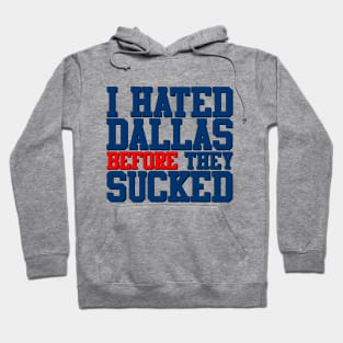 I Hated Dallas BEFORE They Sucked (Gray) Hoodie